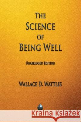 The Science of Being Well Wallace D Wattles 9781603868556 Merchant Books - książka