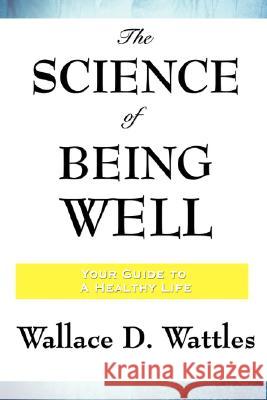 The Science of Being Well Wallace D. Wattles 9781934451243 Wilder Publications - książka