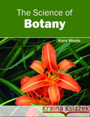 The Science of Botany Kiara Woods 9781632397201 Callisto Reference - książka
