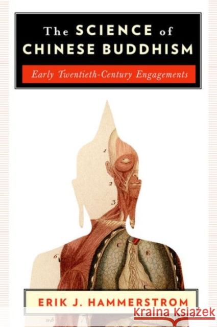 The Science of Chinese Buddhism: Early Twentieth-Century Engagements Erik J. Hammerstrom 9780231170345 Columbia University Press - książka