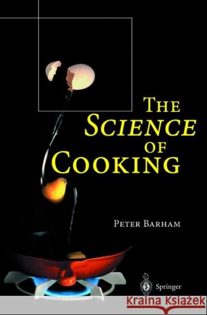 The Science of Cooking Peter Barham 9783540674665 Springer-Verlag Berlin and Heidelberg GmbH &  - książka