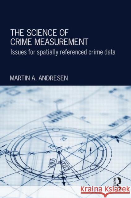 The Science of Crime Measurement: Issues for Spatially-Referenced Crime Data Andresen, Martin A. 9780415856096  - książka