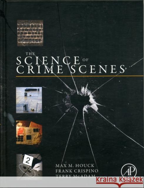 The Science of Crime Scenes Max Houck 9780123864642 ACADEMIC PRESS - książka