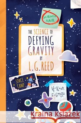 The Science of Defying Gravity L. G. Reed 9780985007447 Keyes Canyon Press - książka