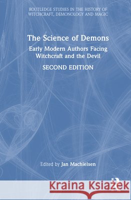 The Science of Demons: Early Modern Authors Facing Witchcraft and the Devil Jan Machielsen 9781032759135 Routledge - książka