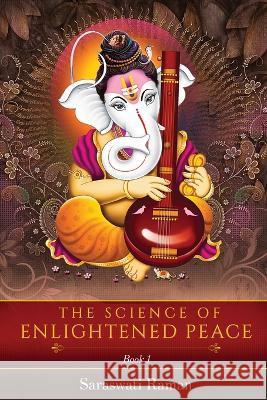 The Science of Enlightened Peace - Book 1 Saraswati Raman 9781636408156 White Falcon Publishing - książka