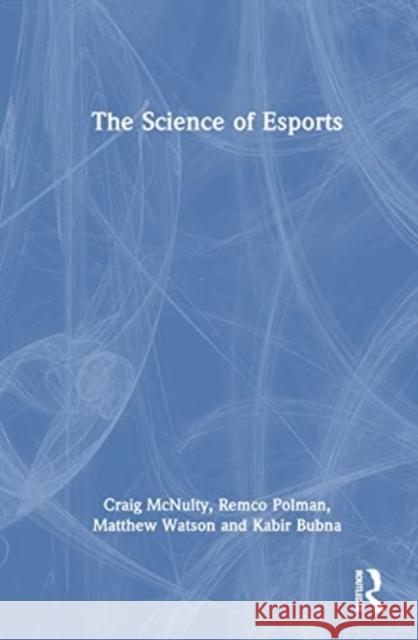 The Science of Esports Kabir Bubna 9781032345710 Taylor & Francis Ltd - książka