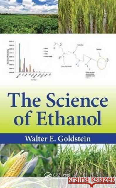 The Science of Ethanol Walter E. Goldstein 9781498726153 CRC Press - książka