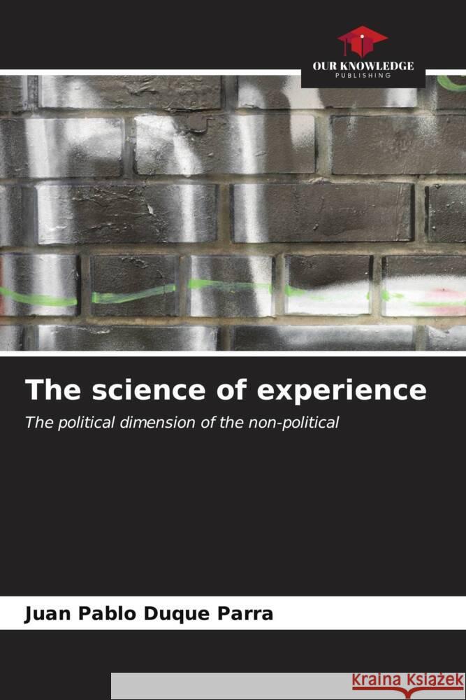 The science of experience Duque Parra, Juan Pablo 9786206953067 Our Knowledge Publishing - książka