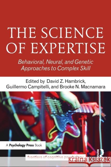 The Science of Expertise: Behavioral, Neural, and Genetic Approaches to Complex Skill David Z. Hambrick Guillermo Campitelli Brooke N. MacNamara 9781138204386 Routledge - książka