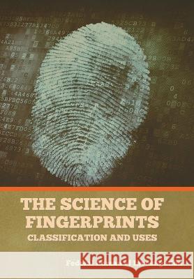 The Science of Fingerprints: Classification and Uses Federal Bureau of Investigation   9781644397480 Indoeuropeanpublishing.com - książka