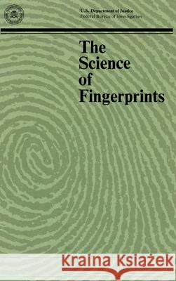 The Science of Fingerprints: Classification and Uses Departm Federal Bureau of Investigation 9781839310287 www.Militarybookshop.Co.UK - książka