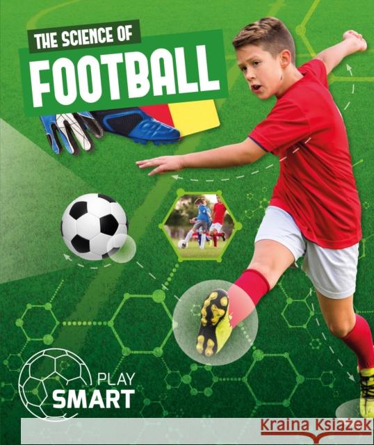 The Science of Football Emilie Dufresne   9781786375308 BookLife Publishing - książka