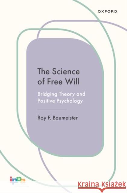 The Science of Free Will: Bridging Theory and Positive Psychology Roy F. Baumeister 9780197693520 Oxford University Press Inc - książka