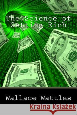 The Science of Getting Rich Wallace Delois Wattles 9781477659939 Createspace - książka