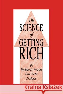 The Science of Getting Rich Wallace D. Wattles Don Curtis Jj Monte 9781478141211 Createspace - książka