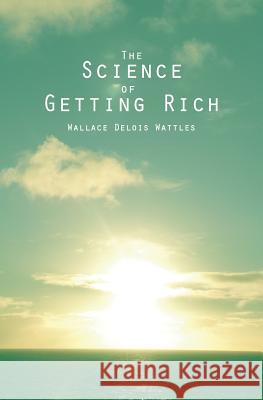 The Science of Getting Rich Wallace Delois Wattles 9781482064575 Createspace - książka
