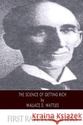 The Science of Getting Rich Wallace D. Wattles 9781494492892 Createspace - książka