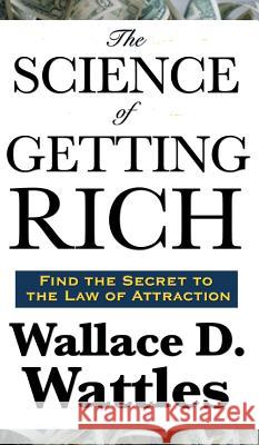 The Science of Getting Rich Wallace D Wattles 9781515437031 Wilder Publications - książka