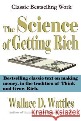 The Science of Getting Rich Wallace D. Wattles 9781599869629 Filiquarian Publishing, LLC. - książka