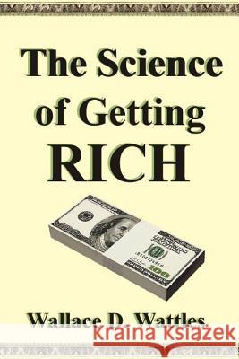 The Science of Getting Rich Wallace D. Wattles 9781599869926 Filiquarian Publishing, LLC. - książka