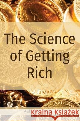 The Science of Getting Rich Wallace D Wattles   9781958437506 Z & L Barnes Publishing - książka