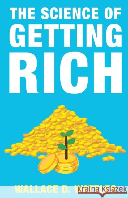 The Science of Getting Rich Wallace D Wattles   9789355220028 Classy Publishing - książka