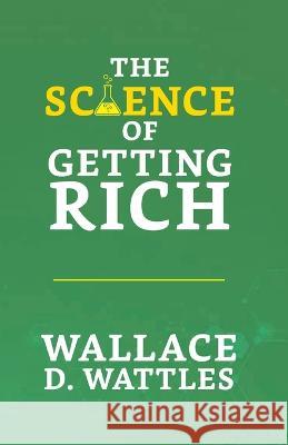 The Science of Getting Rich Wallace D Wattles   9789355845177 True Sign Publishing House - książka