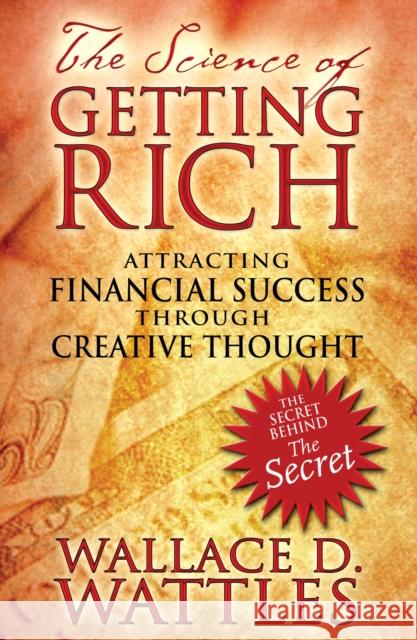 The Science of Getting Rich: Attracting Financial Success Through Creative Thought Wallace D. Wattles 9781594772092  - książka