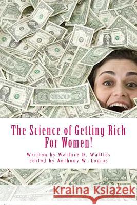 The Science of Getting Rich For Women!: For Women Only Legins, Anthony William 9781477447550 Createspace - książka