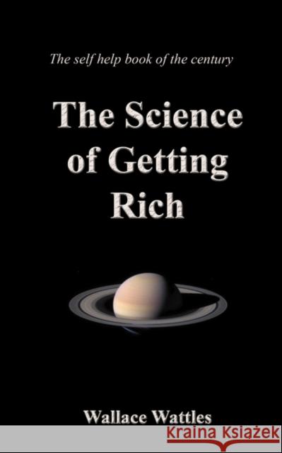 The Science of Getting Rich: Gift Book - Quality Binding on Crme Paper, Wallace Wattles Self Help Book of the Century Wattles, Wallace Delois 9781843560180 Simon Wallenburg Press - książka