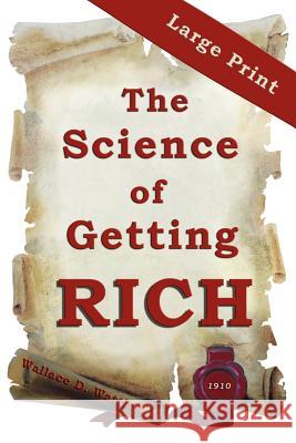 The Science of Getting Rich: Large Print Edition Wattles, Wallace D. 9780975229842 Kt Publishing - książka
