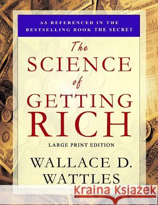 The Science of Getting Rich: Large Print Edition Wallace D. Wattles 9781897384305 Magdalene Press - książka