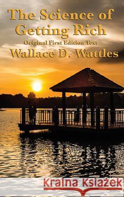 The Science of Getting Rich: Original First Edition Text Wallace D Wattles 9781515422914 Sublime Books - książka