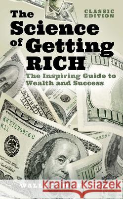 The Science of Getting Rich: The Inspiring Guide to Wealth and Success Wallace D. Wattles Tania Ahsan 9781398825895 Sirius Entertainment - książka