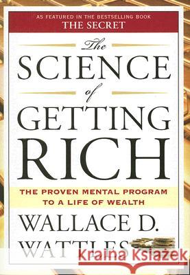 The Science of Getting Rich: The Proven Mental Program to a Life of Wealth Wallace D. Wattles 9781585426010 Penguin Putnam Inc - książka