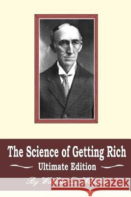 The Science of Getting Rich: Ultimate Edition Wallace D. Wattles Kevin E. Race 9781490916934 Createspace - książka
