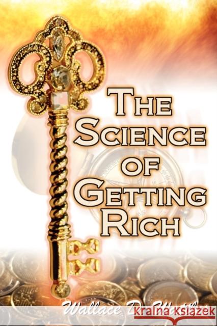 The Science of Getting Rich: Wallace D. Wattles' Legendary Guide to Financial Success Through Creative Thought and Smart Planning Wattles, Wallace D. 9781615890163 Megalodon Entertainment LLC. - książka