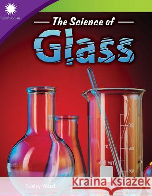 The Science of Glass Ward, Lesley 9781493867165 Teacher Created Materials - książka