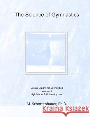 The Science of Gymnastics: Data & Graphs for Science Lab M. Schottenbauer 9781495309991 Createspace - książka