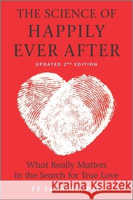 The Science of Happily Ever After: What Really Matters in the Search for True Love Tashiro, Ty 9781335284792 Hanover Square Press - książka