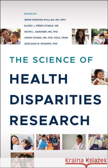 The Science of Health Disparities Research Irene Dankwa-Mullan Eliseo Perez-Stable Xinzhi Zhang 9781119374817 Wiley-Blackwell - książka