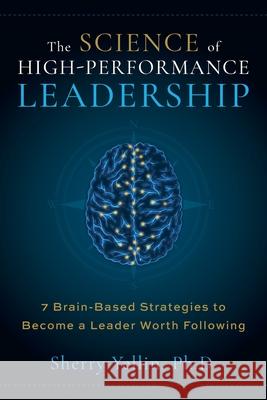 The SCIENCE of High-Performance Leadership Sherry Yellin 9781968668037 Learning Connection, Inc. - książka