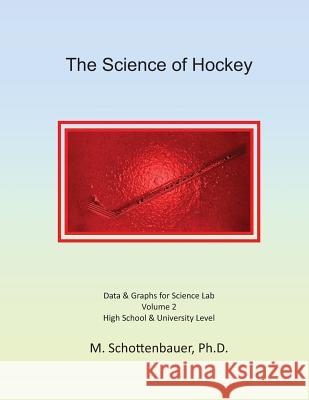 The Science of Hockey: Volume 2: Data & Graphs for Science Lab M. Schottenbauer 9781495300998 Createspace - książka