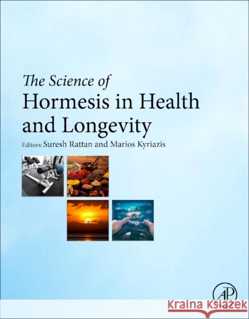 The Science of Hormesis in Health and Longevity Suresh I. S. Rattan Marios Kyriazi 9780128142530 Academic Press - książka