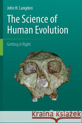 The Science of Human Evolution: Getting It Right Langdon, John H. 9783319823898 Springer - książka