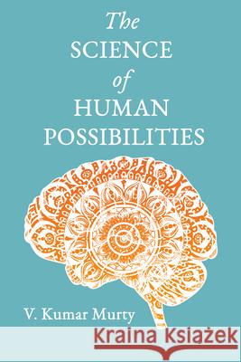 The Science of Human Possibilities V. Kumar Murty 9781738396405 Sutherland House Experts - książka