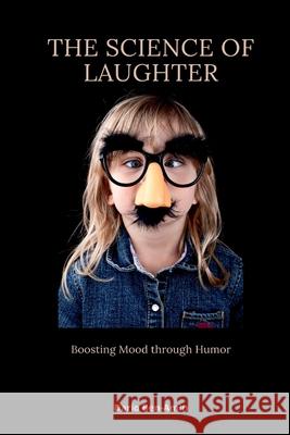 The Science of Laughter: Boosting Mood through Humor Dario Ben-Amin 9789371345576 Mindful Pages - książka