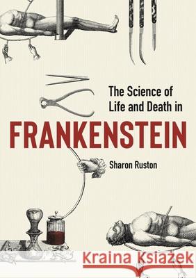 The Science of Life and Death in Frankenstein Sharon Ruston 9781851245574 Bodleian Library - książka