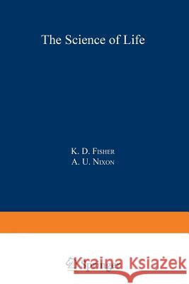 The Science of Life: Contributions of Biology to Human Welfare Kenneth Fisher 9781468426304 Springer - książka